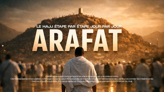 Que faire le 9 Dhul Hijjah (Jour de Arafat) Guide complet du Hajj jour par jour