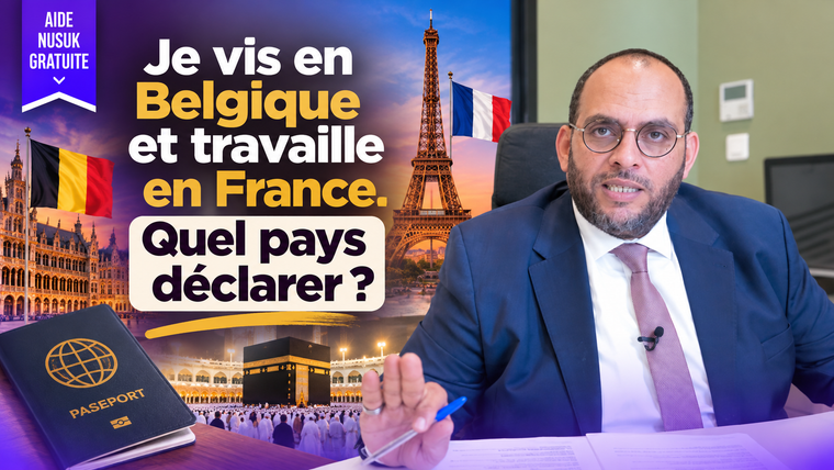 Je vis en Belgique et travaille en France. Quel pays déclarer ?