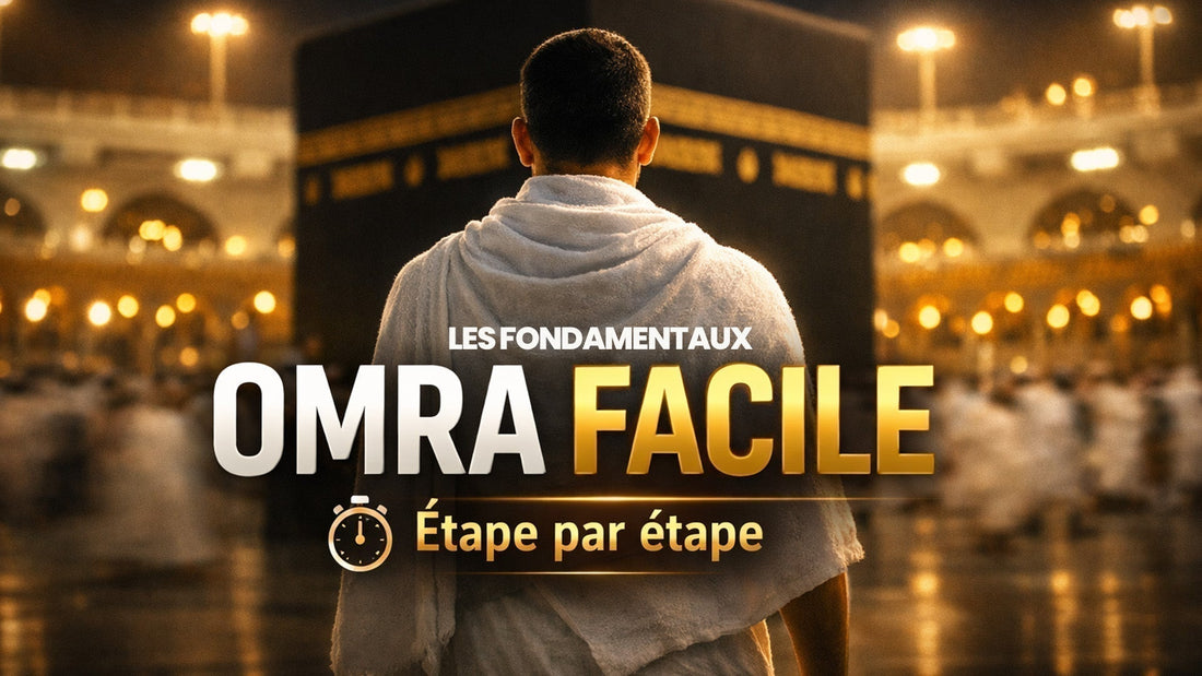 Résumé des étapes de la Omra (guide rapide et clair)