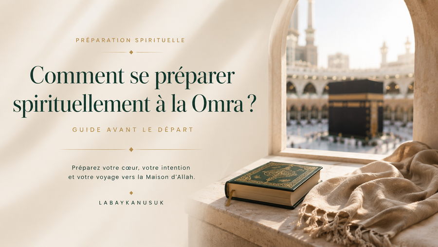 Comment se préparer spirituellement à la Omra avant le départ ?