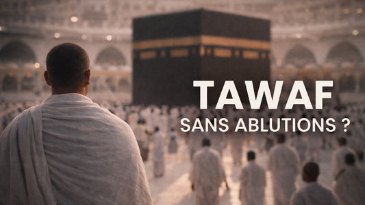 Faut il être en état d’ablution pour faire le tawaf ?