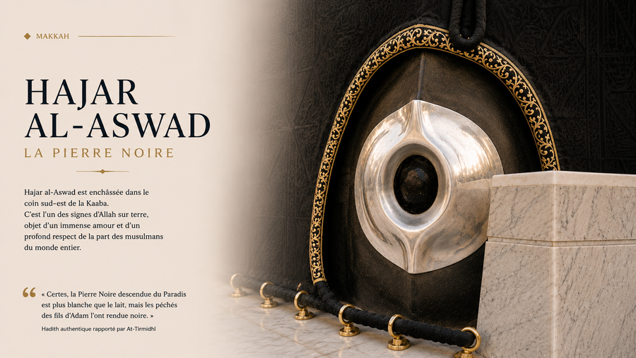 Hajar al-Aswad (La Pierre Noire) : histoire, origine, mérites et place dans le Hajj et la Omra