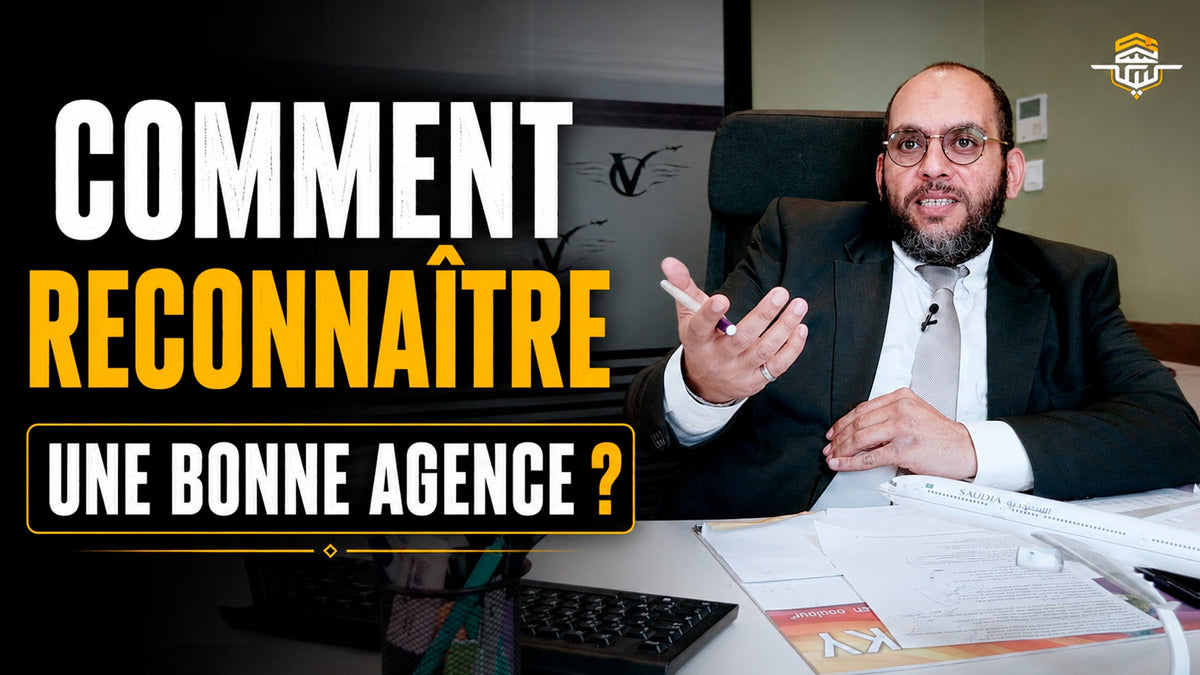 Comment reconnaître une bonne agence de Hajj et de Omra ?