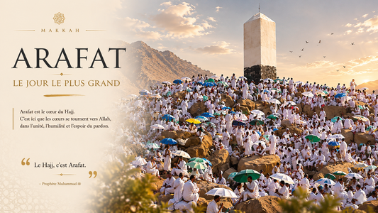 Arafat : le cœur du Hajj et le jour le plus important de l'année guide complet