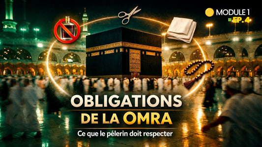 Les obligations de la Omra : ce que le pèlerin doit respecter