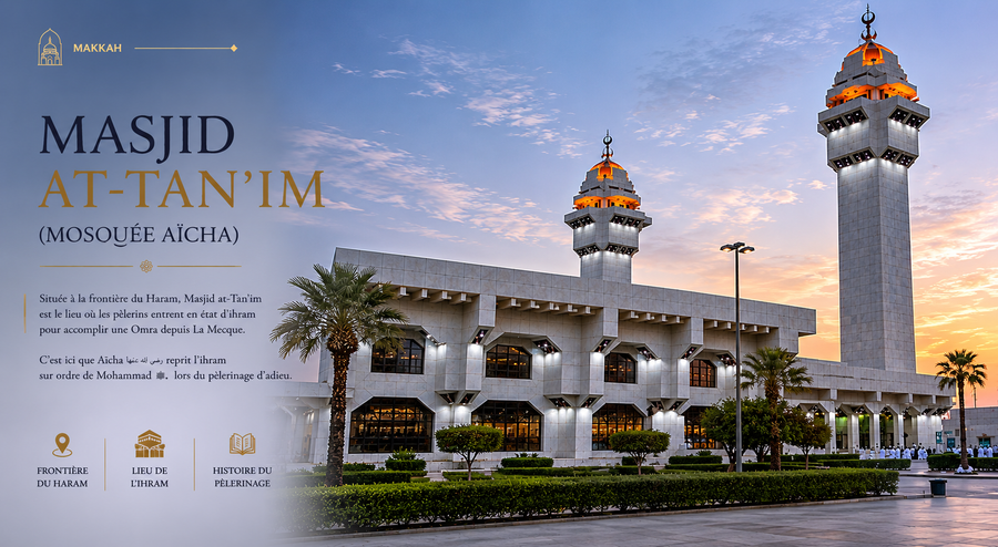 Masjid at-Tan'im : la mosquée Aïcha d'où commence l'ihram pour la Omra à La Mecque