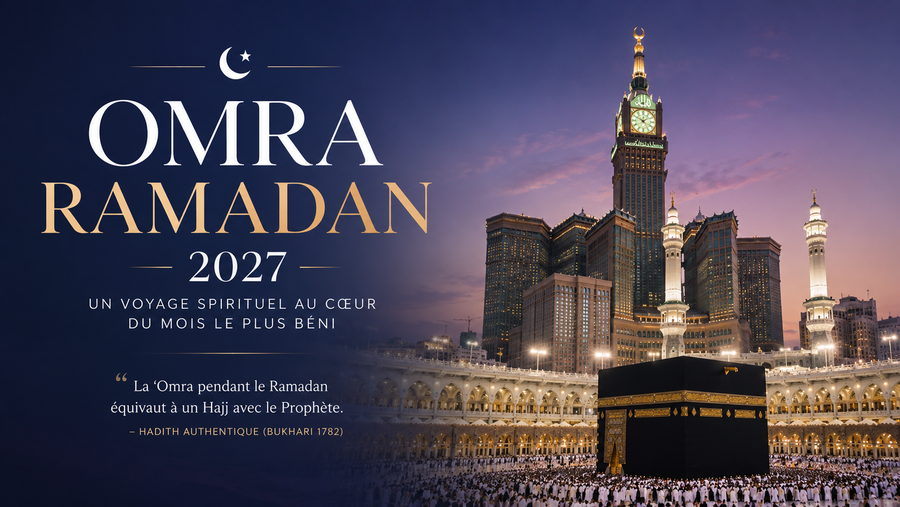 Omra Ramadan 2027 : mérites, préparation, prix et conseils