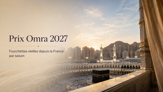 Prix Omra 2027 : fourchettes par saison et Ramadan depuis la France