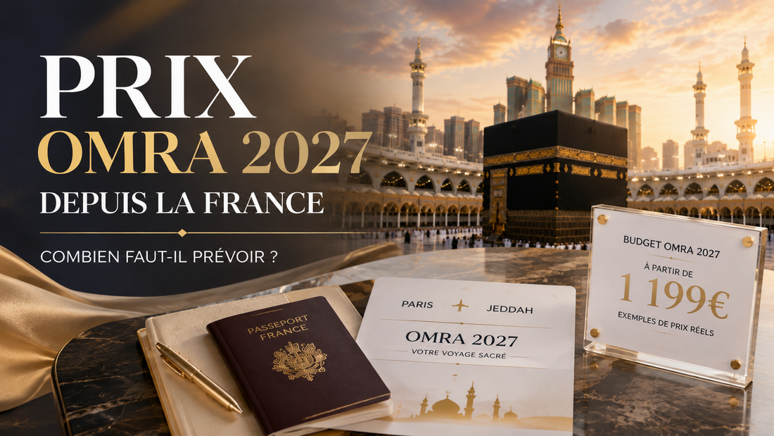 Prix Omra 2027 depuis la France : combien faut-il prévoir ?
