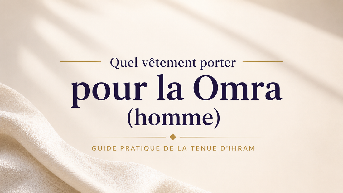 Quel vêtement porter pour la Omra pour un homme ? Guide de la tenue d’Ihram
