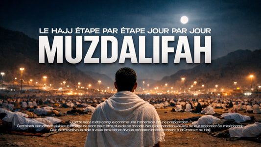 Muzdalifah : que faire après Arafat (explication simple et complète)