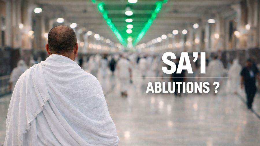 Les ablutions sont-elles obligatoires pour le Sa‘i ?
